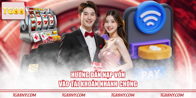 Hướng dẫn nạp vốn vào tài khoản nhanh chóng