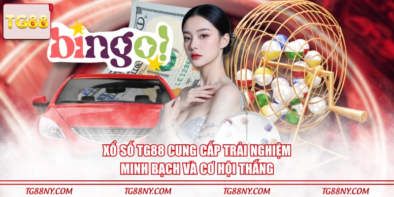 Xổ số TG88 cung cấp trải nghiệm minh bạch và cơ hội thắng